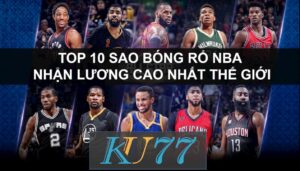 Top 10 sao bóng rổ NBA nhận lương cao nhất thế giới